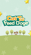 Cut To Feed Doge ဖန်သားပြင်ဓာတ်ပုံ 0