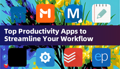 顶级生产力应用程序以简化您的工作流程