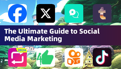 The Ultimate Guide to Social Media Marketing