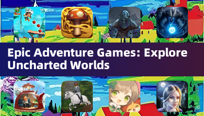 Epic Adventure Games: สำรวจโลกที่ไม่จดที่แผนที่