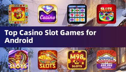 Nangungunang Mga Laro ng Casino Slot para sa Android