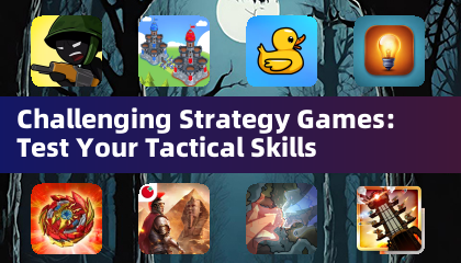 Challenging Strategy Games: Test Your Tactical Skills