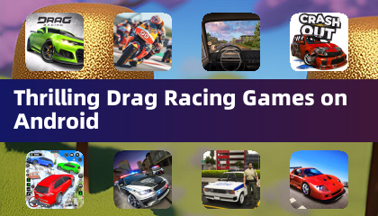 Thrilling Drag Racing Games on Android