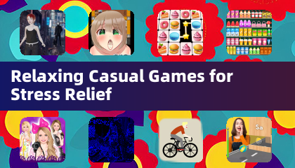 Relaxing Casual Games for Stress Relief
