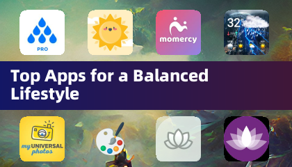 Top Apps for a Balanced Lifestyle