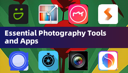 Essential Photography Tools and Apps