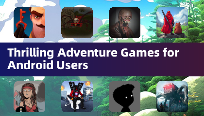 Thrilling Adventure Games for Android Users