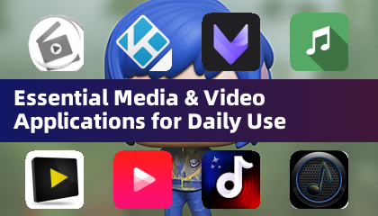 Essential Media & Video Applications for Daily Use