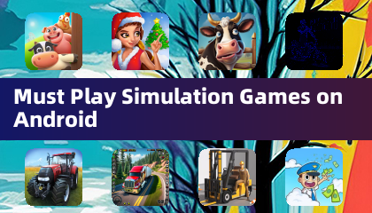 Must Play Simulation Games on Android